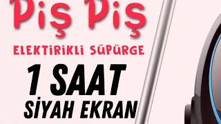 PİŞ PİŞ ELEKTİRKLİ SÜPÜRGE 1 SAAT REKLAMSIZ SİYAH EKRAN vacuum cleaner sound to put kids to sleep [upl. by Lillywhite]