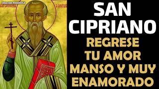 San Cipriano oración para que regrese tu amor manso y muy enamorado [upl. by Alliw]