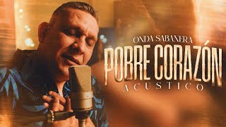 Onda Sabanera  POBRE CORAZÓN Acustico [upl. by Eidnalem]