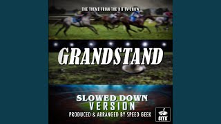 Grandstand Main Theme From quotGrandstandquot Slowed Down Version [upl. by Erdied314]