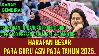 Kabar Gembira Pencairan TPG 100 dalam Gaji 13 dan THR Harapan Besar Para Guru ASN Pada Tahun 2025 [upl. by Derreg]