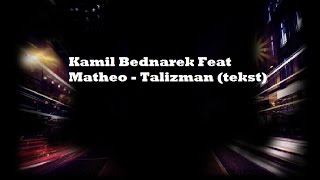 Kamil Bednarek Feat Matheo  Talizman tekst [upl. by Geibel991]