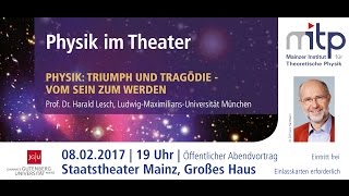 PHYSIK IM THEATER Triumph und Tragödie – Vom Sein zum Werden 08022017 [upl. by Notsag]