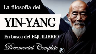 FILOSOFÍA del YINYANG Documental Completo  ¿Qué es la Armonía de los OPUESTOS COMPLEMENTARIOS [upl. by Siramay]