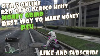 GTA 5 ONLINE B2B CAYO PERICO HEIST MONEY GRINDBEST WAY TO MAKE MONEYPS4 [upl. by Rubie975]