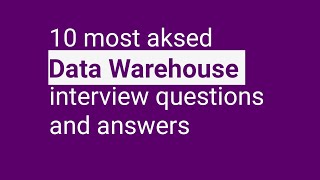 10 most asked Data Warehouse interview questions and answers [upl. by Rie]