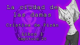 La ciudad de las damas de Cristina de Pizán Libro I capítulo 20 Audiolibros feministas [upl. by Ruder163]