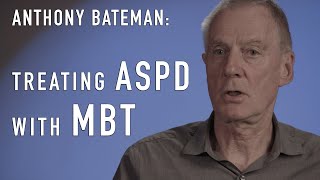 Treating ASPD with MBT MentalizationBased Treatment  ANTHONY BATEMAN [upl. by Notyrb655]