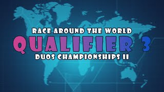 Qualifier 3  Race Around The World Duos Championships II [upl. by Oilut]