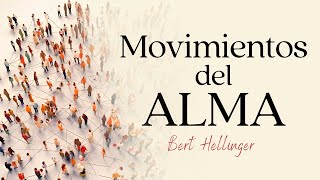 Los movimientos del ALMA  Bert Hellinger [upl. by Dearborn]