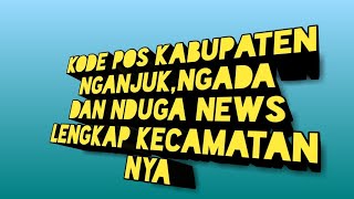 KODE POS KABUPATEN NGANJUKNGADA DAN NDUGA NEWS LENGKAP KECAMATANNYA [upl. by Domingo114]