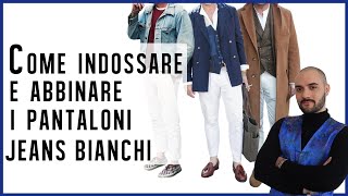 Come indossare e abbinare i pantaloni JEANS BIANCHI [upl. by Yeliac]