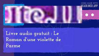 June 16  Livre audio gratuit  Le Roman dune violette de Parme  Full  Make Shift 169 [upl. by Rodama]