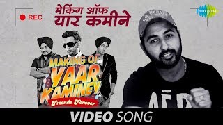 Making of Yaar Kaminey  Brand New Punjabi Album [upl. by Kerns]