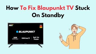 How to Fix Blaupunkt TV Stuck On Standby [upl. by Malita471]