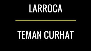 Larocca  Teman Curhat 02 [upl. by Cinda]