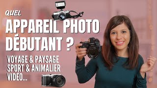 QUEL APPAREIL PHOTO DÉBUTANT CHOISIR   Le GUIDE pour DÉBUTER  Voyage Sport Paysage Vidéo [upl. by Emawk840]