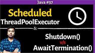 37 Java ScheduledThreadPoolExecutor  Shutdown Vs AwaitTermination  Multithreading in Java [upl. by Katharyn]