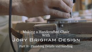 Making a Handcrafted Chair Part 16 – Finishing Details and Sanding [upl. by Kermit376]