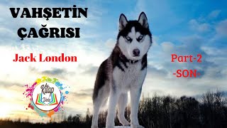 JACK LONDON  VAHŞETİN ÇAĞRISI  2 BÖLÜMSON  SESLİ KİTAP [upl. by Gotthard]