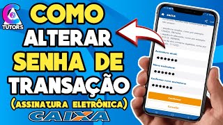 Como Alterar a SENHA de TRANSAÇÃO CAIXA Assinatura Eletrônica [upl. by Eiruam894]