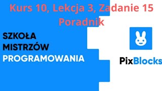 PixBlocks Kurs 10 Lekcja 3 Zadanie 15 Poradnik  PixBlocks 445 [upl. by Annairol]