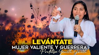 PRÉDICA DE EDIFICACIÓN PARA TU VIDA  LEVÁNTATE MUJER GUERRERA Y VALIENTE  Yaneth Giraldo Oficial [upl. by Carpet]