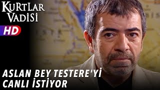 Aslan Bey Testereyi Canlı İstiyor  Kurtlar Vadisi  54Bölüm [upl. by Hewet49]