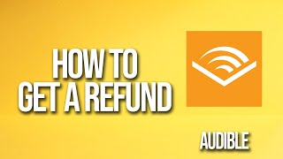 How To Get A Refund Audible Tutorial [upl. by Ward]