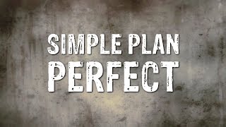 Simple Plan  Perfect Lyrics [upl. by Yatnuahc258]