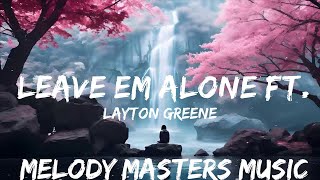 Layton Greene  Leave Em Alone ft Lil Baby City Girls amp PNB Rock Lyrics  25mins  Feeling y [upl. by Llieno]