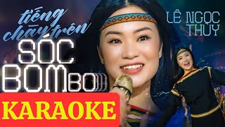 KARAOKE Tiếng Chày Trên Sóc Bombo  Lê Ngọc Thúy  Nhạc cách mạng  bài ca đi cùng năm tháng [upl. by Yraunaj157]