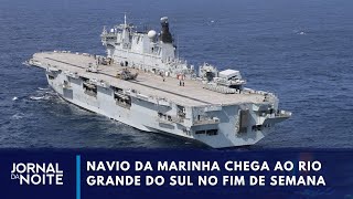 Maior navio de guerra da América Latina embarca para o RS  Jornal da Noite [upl. by Siulegroj]