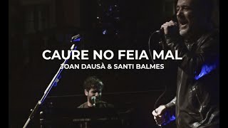 CAURE NO FEIA MAL  JOAN DAUSÀ amp SANTI BALMES  TIBIDABO 25518 [upl. by Villada]