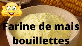 Bouillette  fabrication farine de mais [upl. by Eleen]