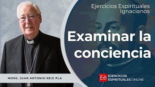 Examinar la Conciencia  Ejercicios Espirituales 2024  Mons Antonio Reig Pla [upl. by Atnwahs]