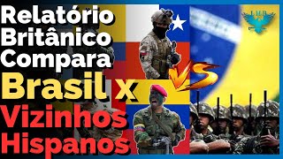 Relatório Britânico compara A FORÇA MILITAR do BRASIL CONTRA os PAÍSES VIZINHOS hispanoamericanos [upl. by Aliahkim]