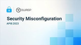 Security Misconfiguration  2023 OWASP Top 10 API Security Risks [upl. by Tevlev]