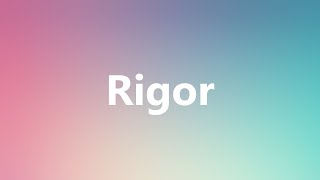 Rigor  Medical Meaning and Pronunciation [upl. by Ellehcem]