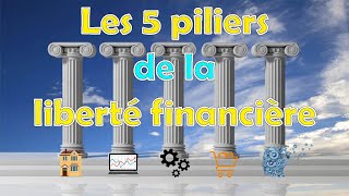 Les 5 piliers de la liberté financière  Education financière [upl. by Marston]