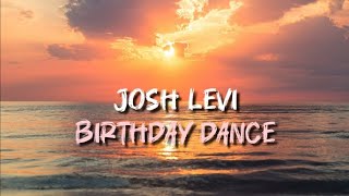 Josh Levi  Birthday Dance Lyrics [upl. by Alvord]