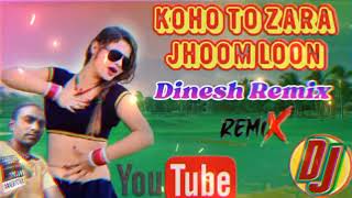 Koho To Zara Jhoom Loon Dj [upl. by Sisi873]