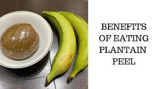 BENEFITS OF EATING PLANTAIN WITH THE SKIN ON [upl. by Llehcal]