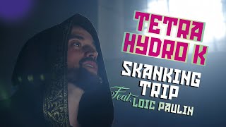 Tetra Hydro K  Skanking Trip Ft Loic Paulin Official Video [upl. by Rorke]