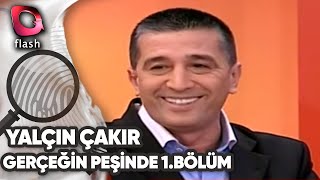 YALÇIN ÇAKIRLA GERÇEĞİN PEŞİNDE  1BÖLÜM  TARİH 21122010 [upl. by Nnylyt]