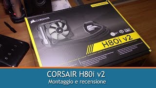 CORSAIR H80i v2 dissipatore a liquido  Montaggio e recensione [upl. by Dleifrag202]