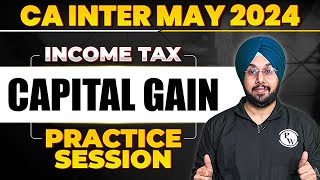 Capital Gain Income Tax Practice Session 🔥  CA Inter May 2024  CA Jasmeet Singh [upl. by Ttenaej]