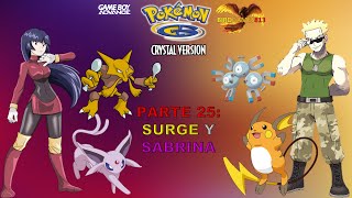 POKEMON CRISTAL PARTE 25 SURGE Y SABRINA [upl. by Ellerred29]