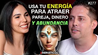 Cómo usar tu ENERGÍA para atraer ABUNDANCIA DINERO amp PAREJA  HARU ESCARCEGA  277 SINERGÉTICOS [upl. by Rebmyt157]