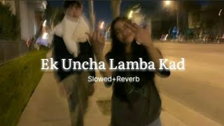 Uncha Lamba Kad SlowedReverb [upl. by Moht315]